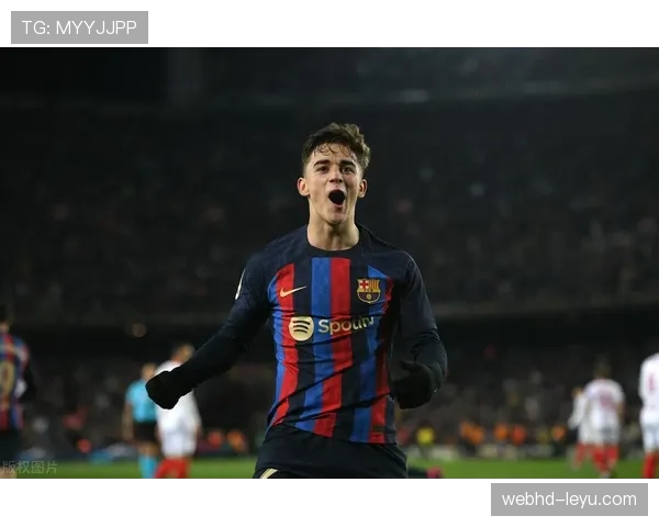 加维伤愈复出状态回升，巴萨新星未来可期